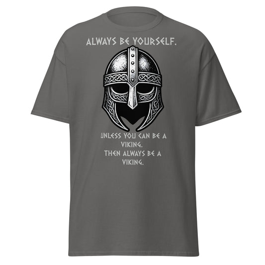 Born to Raid Norse Tee in Charcoal Grey - Iconic Viking helmet without horns in grey and silver, text reads 'Always be yourself. Unless you can be a viking. Then always be a viking'
