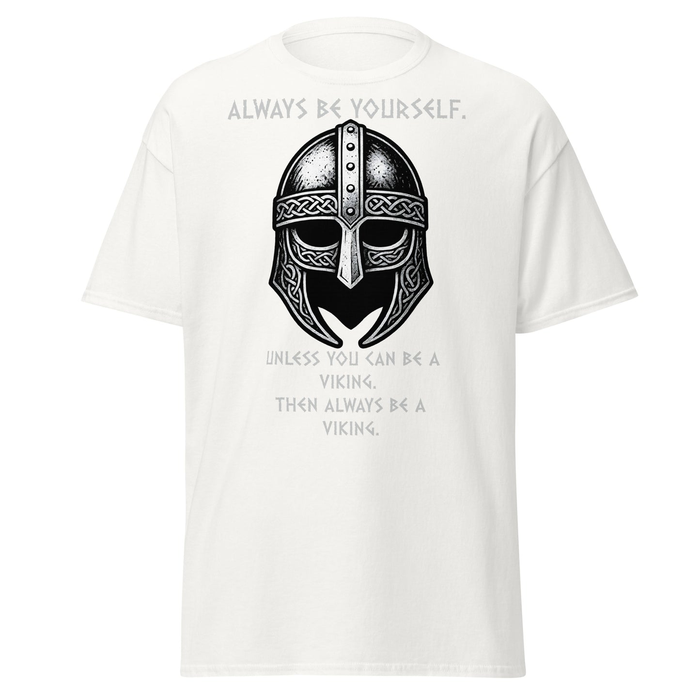 Born to Raid Norse Tee in White - Iconic Viking helmet without horns in grey and silver, text reads 'Always be yourself. Unless you can be a viking. Then always be a viking'