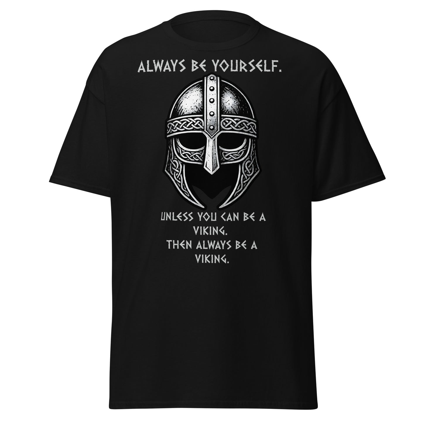 Born to Raid Norse Tee in Black - Iconic Viking helmet without horns in grey and silver, text reads 'Always be yourself. Unless you can be a viking. Then always be a viking'