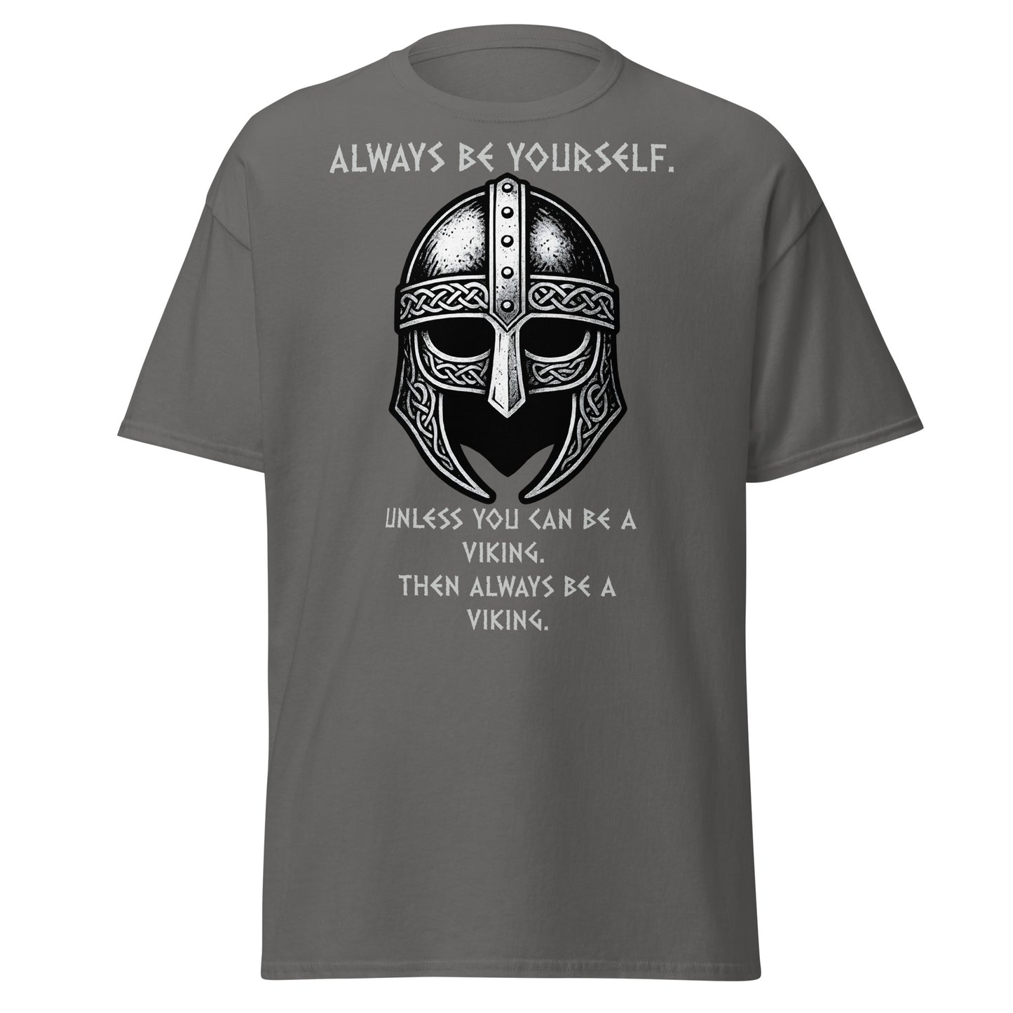Born to Raid Norse Tee in Charcoal Grey - Iconic Viking helmet without horns in grey and silver, text reads 'Always be yourself. Unless you can be a viking. Then always be a viking'