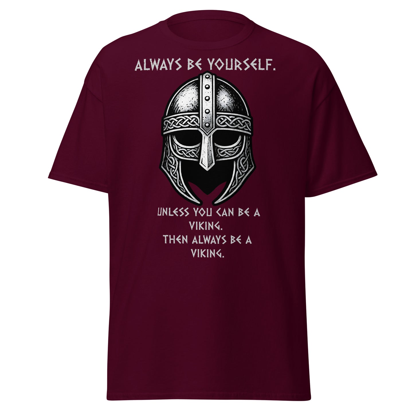 Born to Raid Norse Tee in Maroon - Iconic Viking helmet without horns in grey and silver, text reads 'Always be yourself. Unless you can be a viking. Then always be a viking'