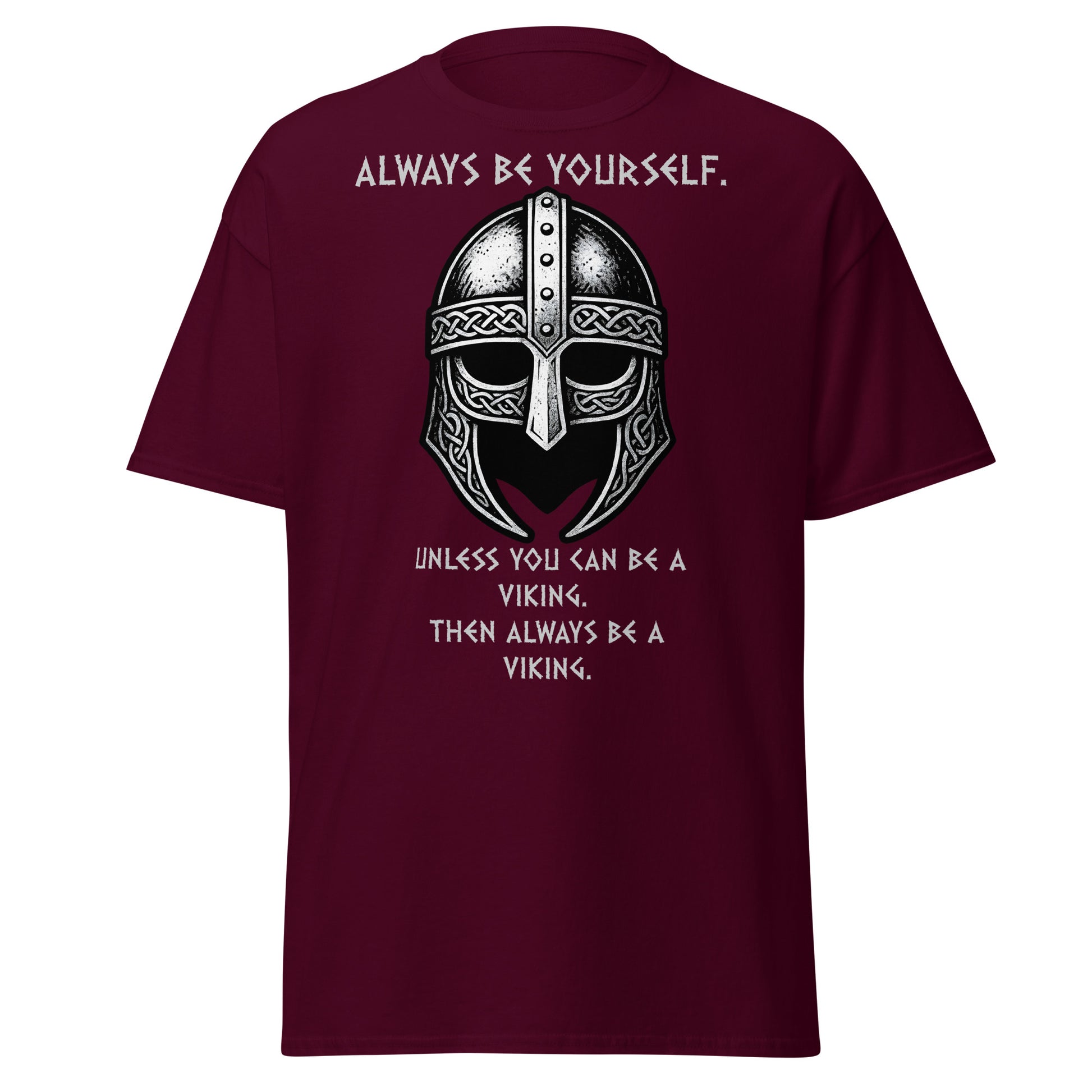 Born to Raid Norse Tee in Maroon - Iconic Viking helmet without horns in grey and silver, text reads 'Always be yourself. Unless you can be a viking. Then always be a viking'