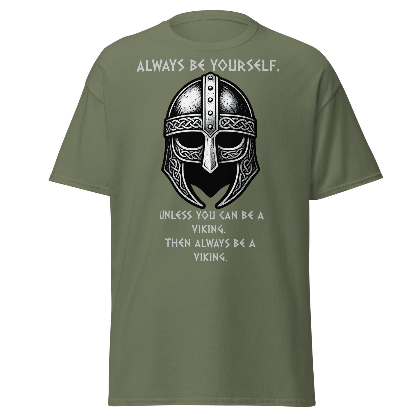 Born to Raid Norse Tee in Military Green - Iconic Viking helmet without horns in grey and silver, text reads 'Always be yourself. Unless you can be a viking. Then always be a viking'