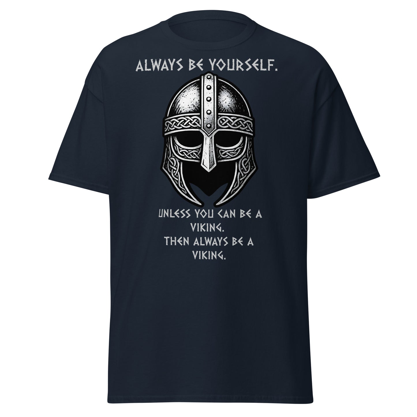 Born to Raid Norse Tee in Navy - Iconic Viking helmet without horns in grey and silver, text reads 'Always be yourself. Unless you can be a viking. Then always be a viking'
