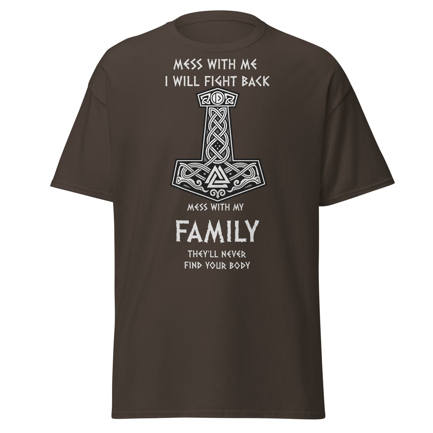 Bound by Blood Norse Tee in Dark Chocolate Brown - Viking quote t-shirt featuring Thor's Hammer Mjölnir with Viking symbols and Celtic knots, text reads 'Mess with me, I will fight back. Mess with my family and they'll never find your body'