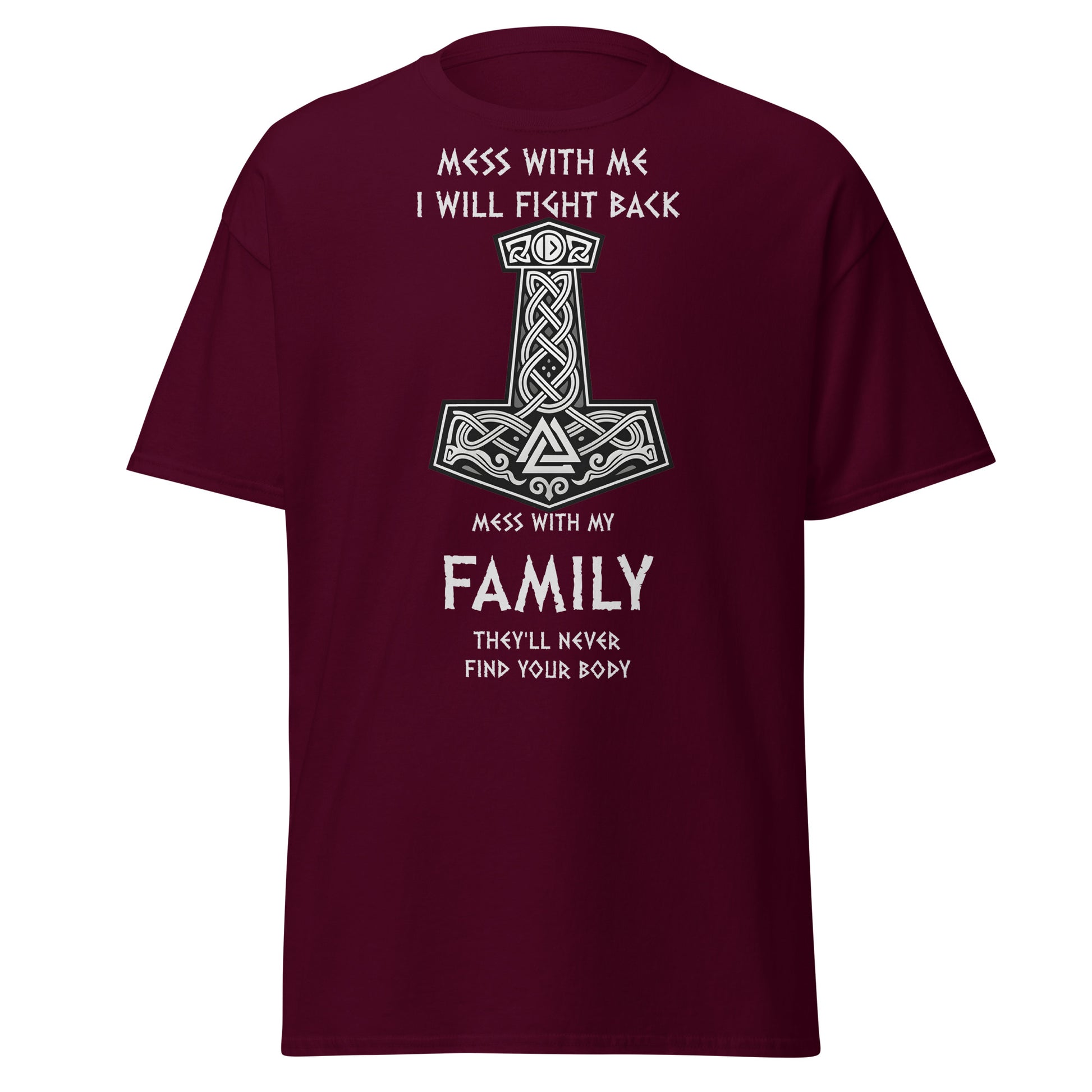Bound by Blood Norse Tee in Maroon - Viking quote t-shirt featuring Thor's Hammer Mjölnir with Viking symbols and Celtic knots, text reads 'Mess with me, I will fight back. Mess with my family and they'll never find your body'