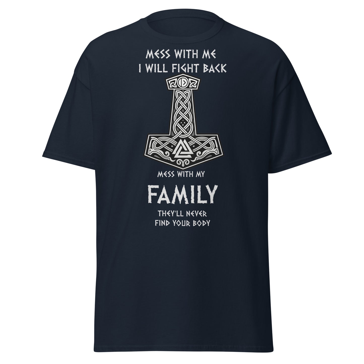 Bound by Blood Norse Tee in Navy - Viking quote t-shirt featuring Thor's Hammer Mjölnir with Viking symbols and Celtic knots, text reads 'Mess with me, I will fight back. Mess with my family and they'll never find your body'