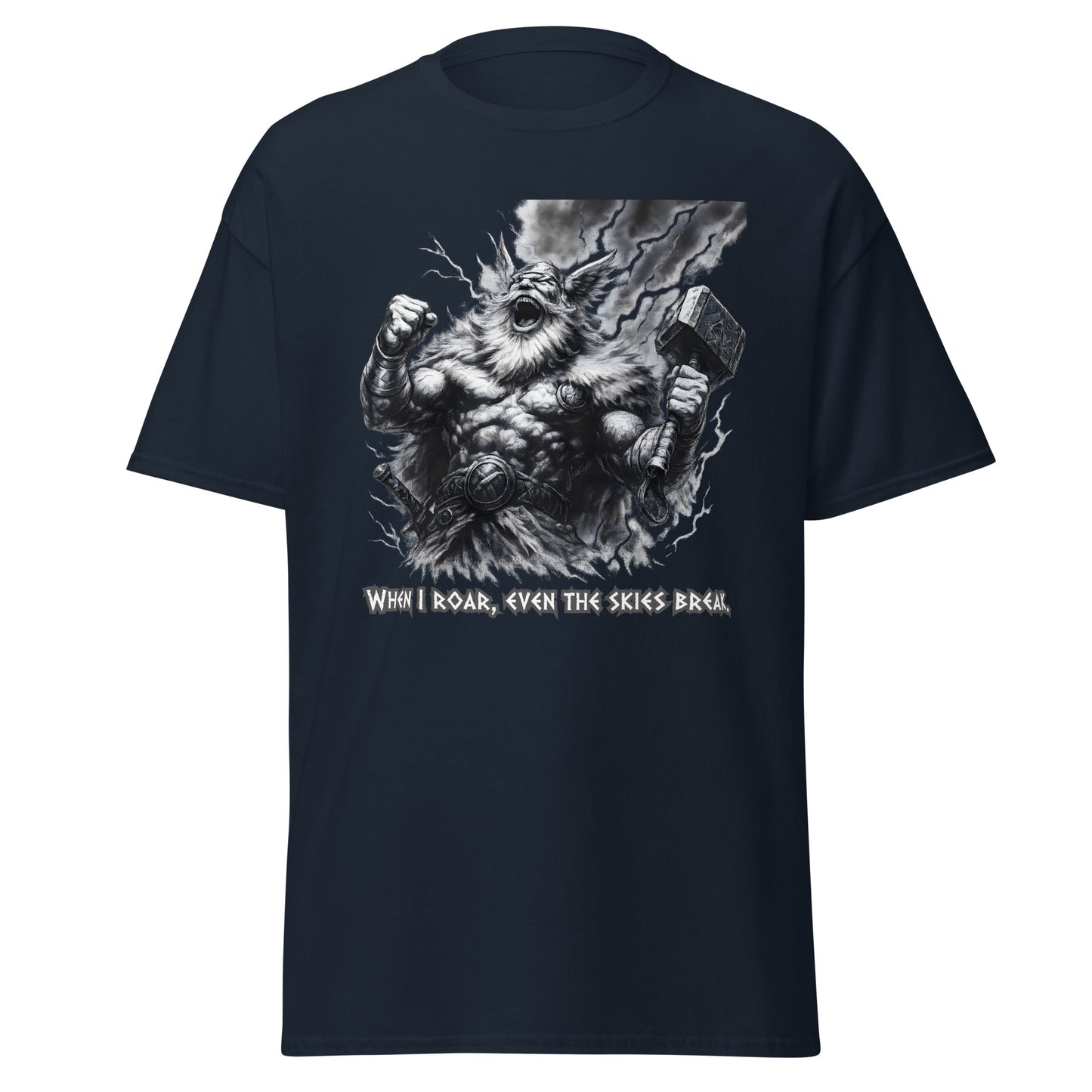 Skyshatter – Norse Tee in Navy, front view mockup with Mjölnir-wielding warrior laughing beneath storm clouds and the line "When I roar, even the skies break"; high-contrast print perfect for Norse mythology fans.