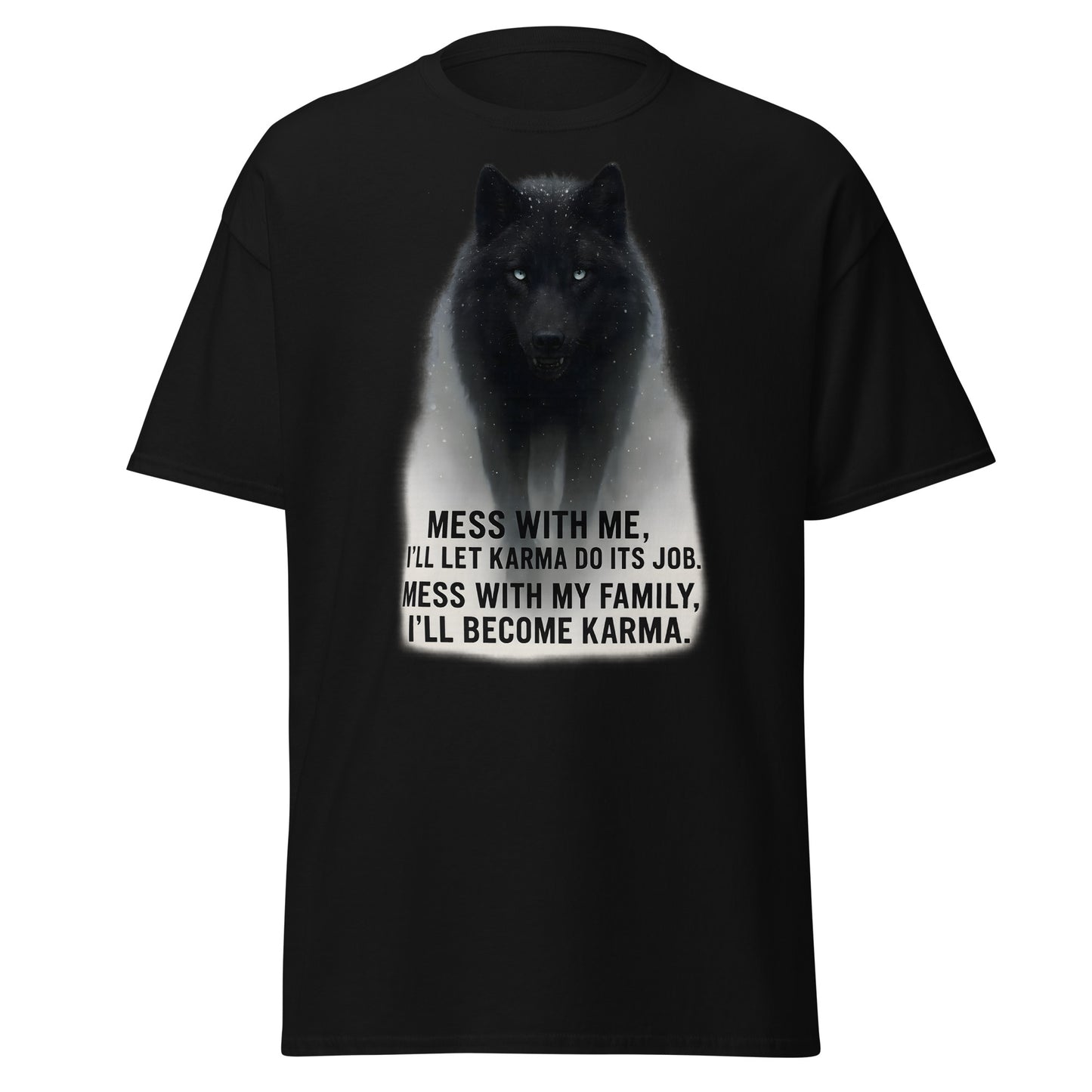 Spirit of Vengeance Wolf Tee in Black - Calm but unpredictable intimidating wolf in snowfall surrounded by white misty aura, text reads 'MESS WITH ME, I'LL LET KARMA DO IT'S JOB. MESS WITH MY FAMILY, I'LL BECOME KARMA'